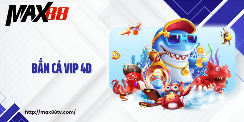bắn cá vip 4D