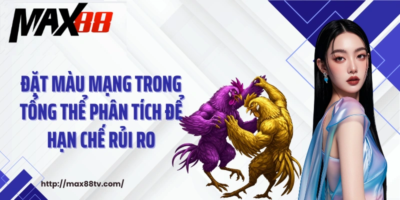 Đặt màu mạng trong tổng thể phân tích để hạn chế rủi ro
